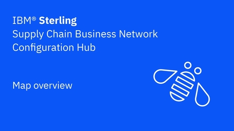 Thumbnail for Map overview - IBM Sterling Supply Chain Business Network Configuration Hub