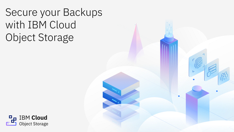 Thumbnail for Protect, Store, Restore: Backup to IBM Cloud Object Storage Made Simple