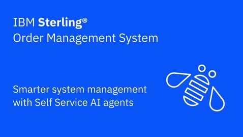 Thumbnail for Smarter system management with Self Service AI agents - IBM Sterling Order Management System