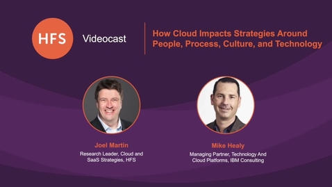 Thumbnail for entry Fireside chat: Joel Martin VP, Cloud Strategies at HFS and Mike Healy Managing Partner, IBM Consulting