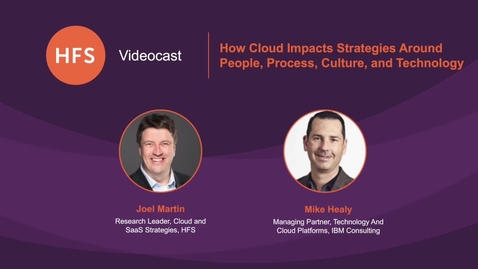 Thumbnail for Fireside chat: Joel Martin VP, Cloud Strategies at HFS and Mike Healy Managing Partner, IBM Consulting