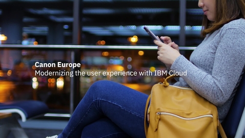 Thumbnail for entry Canon Europe: modernizing the user experience with IBM Cloud