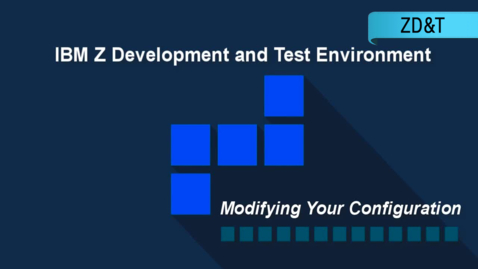 Thumbnail for entry IBM Z Development and Test Environment: Modifying Your Configuration