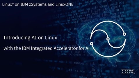 Thumbnail for Linux on IBM zSystems and LinuxONE: Introducing AI on Linux with the IBM Integrated Accelerator for AI