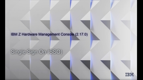 Thumbnail for IBM Hardware Management Console for zSystems and LinuxONE – Single Sign On (SSO)