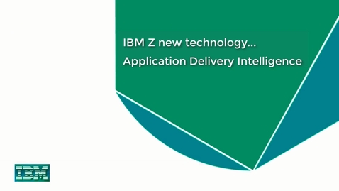 Thumbnail for entry IBM Z New Technology: Application Delivery Intelligence