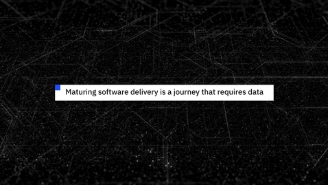 Thumbnail for entry Maturing software delivery is a journey that requires data