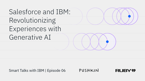 Thumbnail for Salesforce &amp; IBM: revolutionizing experiences with generative AI