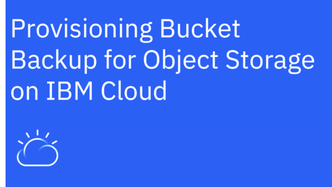 Thumbnail for How to provision IBM Cloud Object Storage – Native Backup