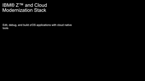 Thumbnail for Edit, debug and build z/OS applications with cloud native tools