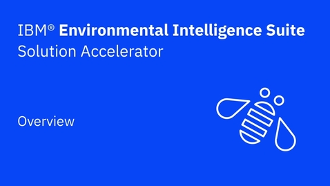 Thumbnail for entry Solution Accelerator overview - IBM Environmental Intelligence Suite