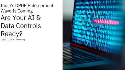 Thumbnail for India’s DPDP Enforcement Wave Is Coming - Are Your AI &amp; Data Controls Ready? - Recording