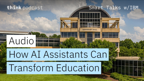 Thumbnail for How AI Assistants Can Transform Education | Audio | Smart Talks with IBM