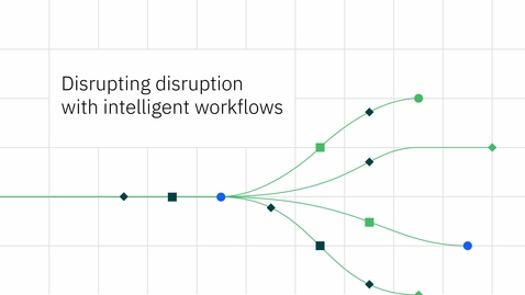 Thumbnail for entry Disrupting Disruption with Intelligent Workflows