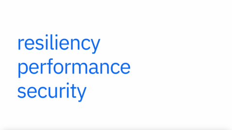 Thumbnail for entry Unlocking Resilience, Performance, and Security with IBM Cloud