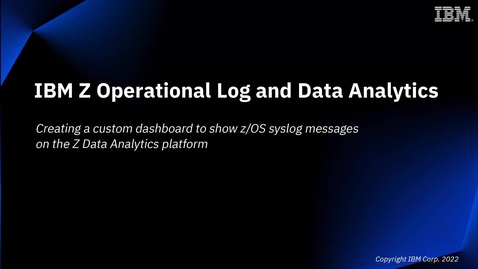 Thumbnail for entry Creating a custom dashboard to show z/OS syslog messages on the Z Data Analytics platform