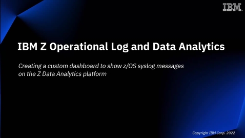 Thumbnail for Creating a custom dashboard to show z/OS syslog messages on the Z Data Analytics platform
