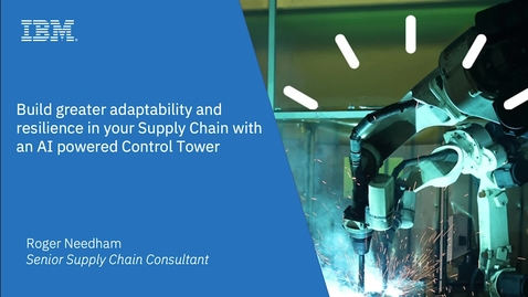 Thumbnail for entry Build greater adaptability and resilience in your Supply Chain with an AI powered Control Tower