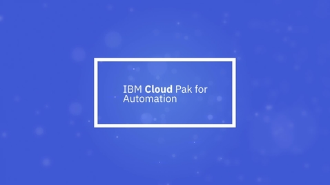 Thumbnail for entry IBM Cloud Pak for Business Automation