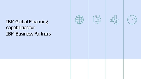 Thumbnail for entry IBM Global Financing capabilities for Business Partners