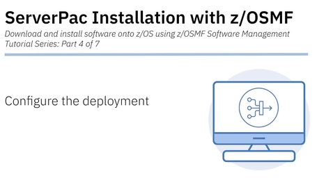 Thumbnail for entry ServerPac Installation with z/OSMF: Tutorial 4 - Configure