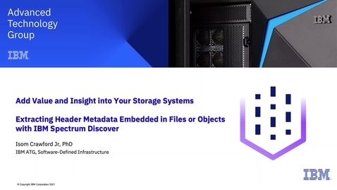 Thumbnail for entry Add Value and Insight into your Storage Systems - Identify, Catalog, and Organize using IBM Spectrum Discover with Embedded Metadata