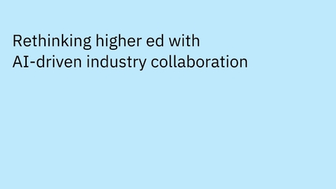 Thumbnail for Rethinking higher ed with AI-driven industry collaboration - SXSW Edu session proposal