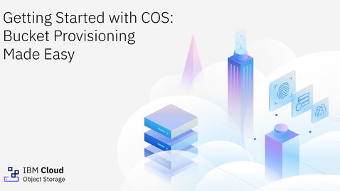 Thumbnail for IBM Cloud Object Storage: Provision a new bucket