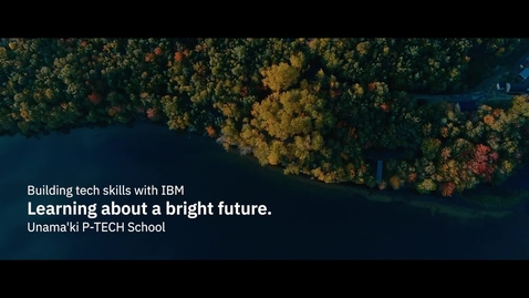 Thumbnail for entry Think 2021: Building tech skills with IBM - Learning about a bright future. Unama'ki P-TECH School