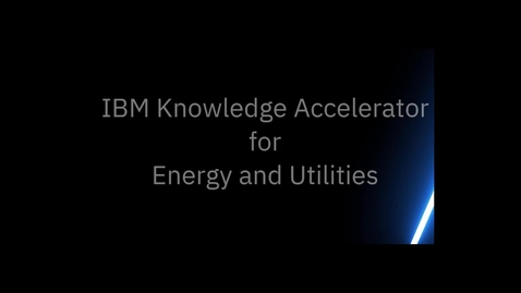 Thumbnail for entry IBM Knowledge Accelerator for Energy and Utilities - Walkthrough