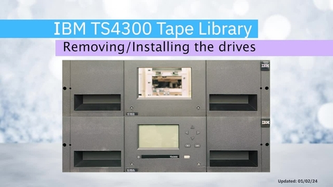 Thumbnail for entry Removing and Installing drives in the the IBM TS4300 Tape Library