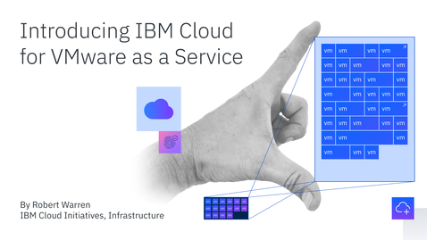 Thumbnail for entry Introducing IBM Cloud for VMware as a Service