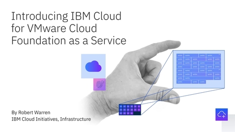 Thumbnail for entry Introducing IBM Cloud for VMware Cloud Foundation as a Service