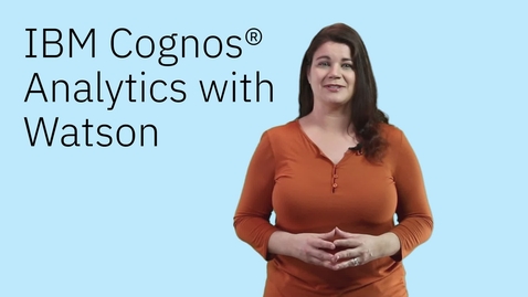 Thumbnail for entry Smarter Analysis, Better Decisions with Cognos Analytics