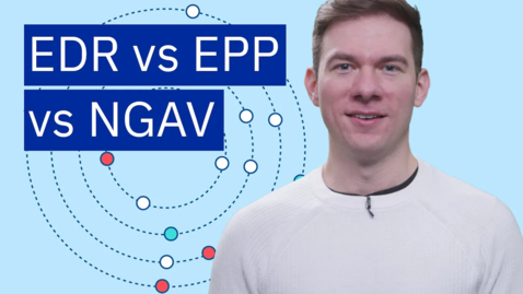 Thumbnail for EDR vs. EPP vs. NGAV