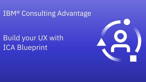 Thumbnail for Build your UX with  ICA Blueprint