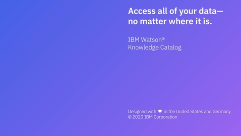 Thumbnail for Accédez à toutes vos données où qu’elles se trouvent :  IBM Watson Knowledge Catalog