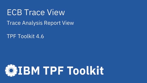 Thumbnail for entry TPF Toolkit: ECB Trace View