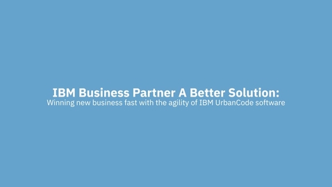 Thumbnail for entry IBM Business Partner ABS wins new business with IBM UrbanCode Deploy