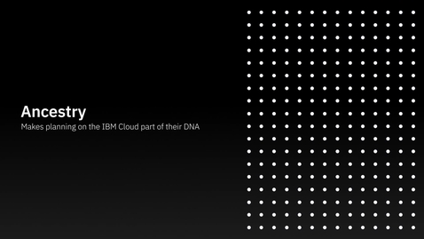 Thumbnail for entry Mit Ancestry wird die Planung in der IBM Cloud ein Teil ihrer DNA