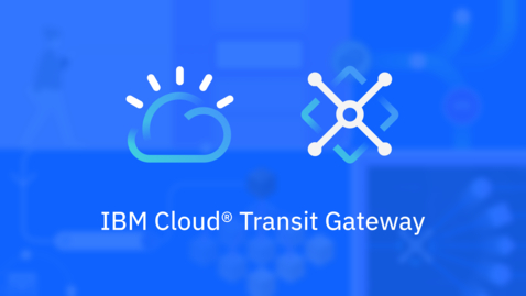 Thumbnail for IBM Cloud Transit Gateway – Product Overview Video