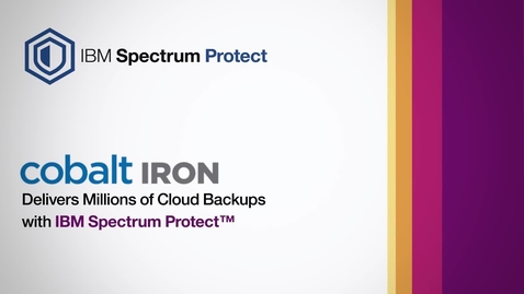 Thumbnail for entry Cobalt Iron delivers millions of cloud backups using IBM Spectrum Protect