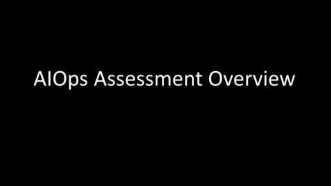 Thumbnail for entry AIOps Assessment for IBM Z Overview