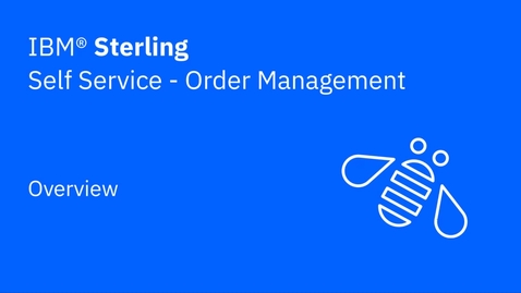 Thumbnail for entry Self Service tool overview - IBM Sterling Order Management