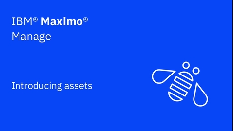 Thumbnail for entry Introducing assets in IBM Maximo Manage