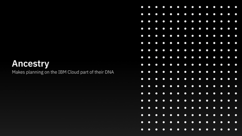 Thumbnail for entry Ancestry: Hace que la planeación en la nube de IBM sea parte de su ADN