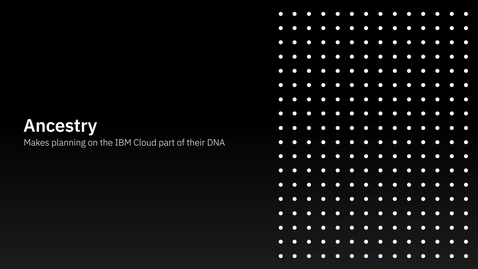 Thumbnail for Ancestry: Hace que la planeación en la nube de IBM sea parte de su ADN