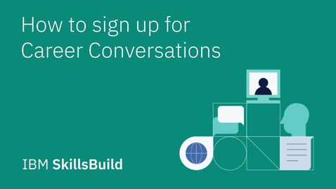 Thumbnail for How to sign up for Career Conversations with IBM SkillsBuild