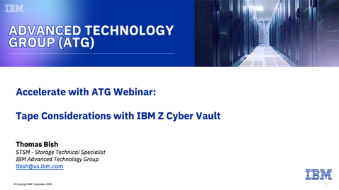Thumbnail for Tape Considerations with IBM Z Cyber Vault - June 17, 2025