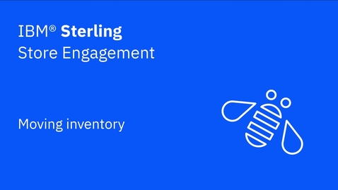 Thumbnail for Moving inventory - IBM Sterling Store Engagement